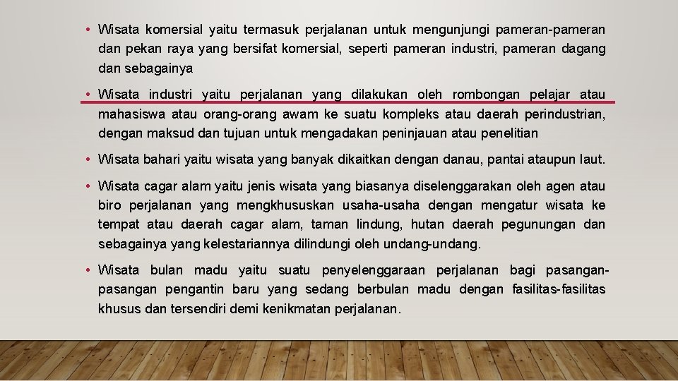  • Wisata komersial yaitu termasuk perjalanan untuk mengunjungi pameran-pameran dan pekan raya yang