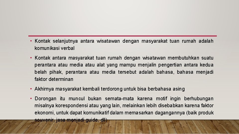  • Kontak selanjutnya antara wisatawan dengan masyarakat tuan rumah adalah komunikasi verbal •