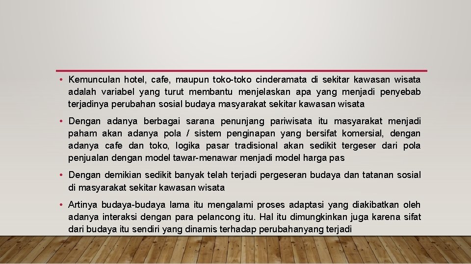  • Kemunculan hotel, cafe, maupun toko-toko cinderamata di sekitar kawasan wisata adalah variabel