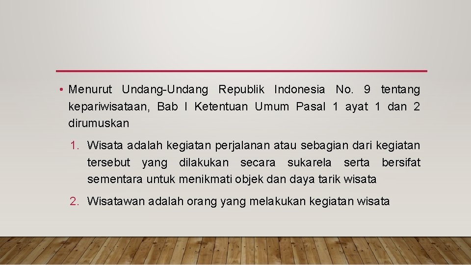  • Menurut Undang-Undang Republik Indonesia No. 9 tentang kepariwisataan, Bab I Ketentuan Umum