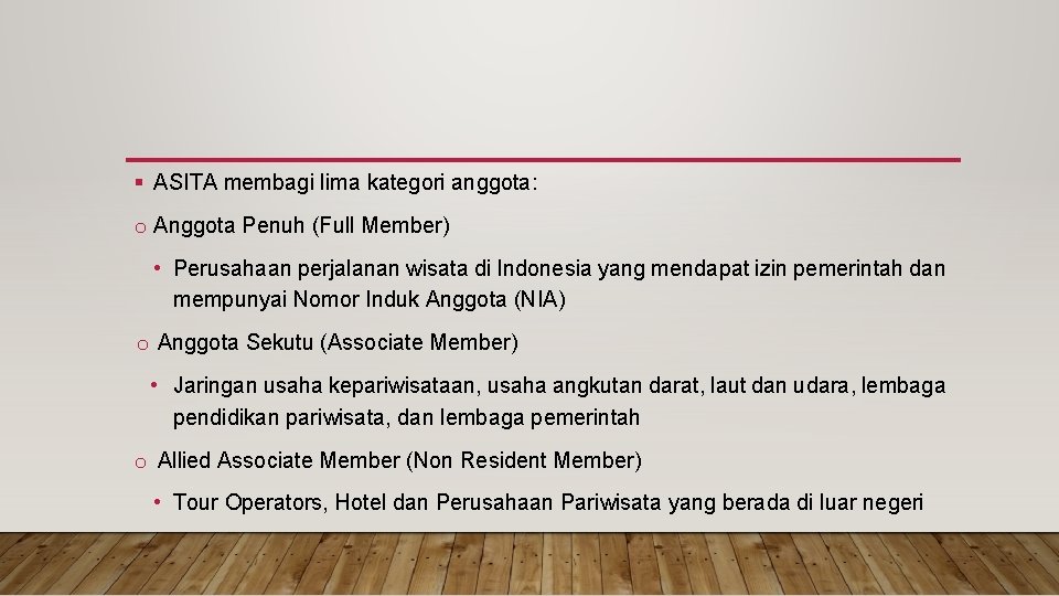 § ASITA membagi lima kategori anggota: o Anggota Penuh (Full Member) • Perusahaan perjalanan