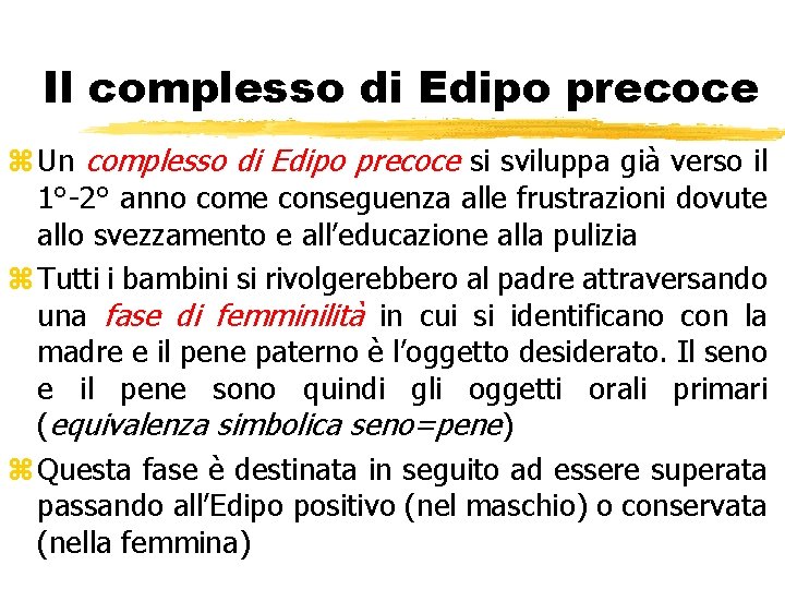 Il complesso di Edipo precoce z Un complesso di Edipo precoce si sviluppa già