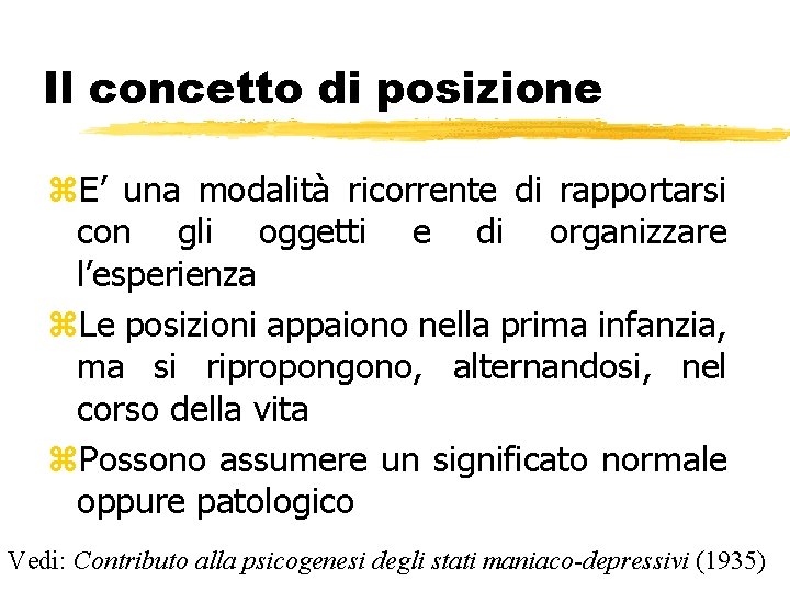 Il concetto di posizione z. E’ una modalità ricorrente di rapportarsi con gli oggetti