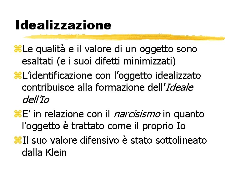 Idealizzazione z. Le qualità e il valore di un oggetto sono esaltati (e i