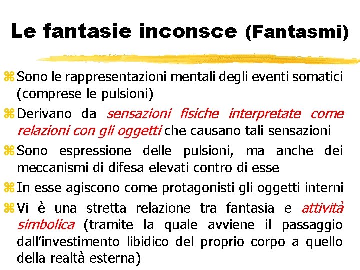 Le fantasie inconsce (Fantasmi) z Sono le rappresentazioni mentali degli eventi somatici (comprese le