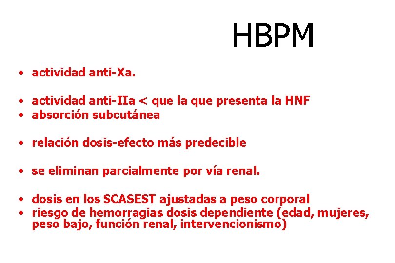 HBPM • actividad anti-Xa. • actividad anti-IIa < que la que presenta la HNF