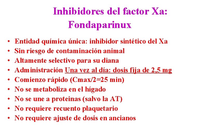 Inhibidores del factor Xa: Fondaparinux • • • Entidad química única: inhibidor sintético del