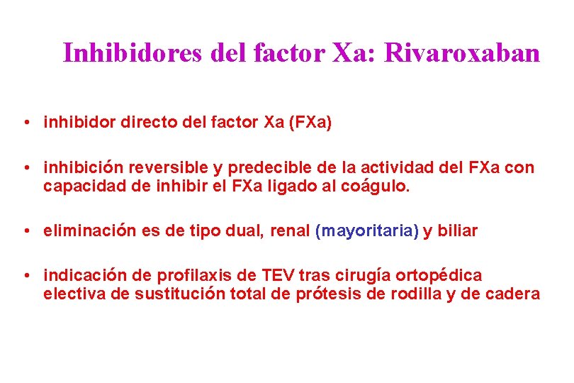 Inhibidores del factor Xa: Rivaroxaban • inhibidor directo del factor Xa (FXa) • inhibición