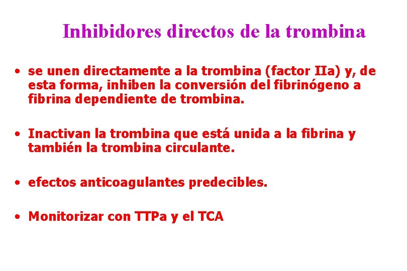 Inhibidores directos de la trombina • se unen directamente a la trombina (factor IIa)