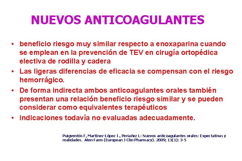 NUEVOS ANTICOAGULANTES • beneficio riesgo muy similar respecto a enoxaparina cuando se emplean en