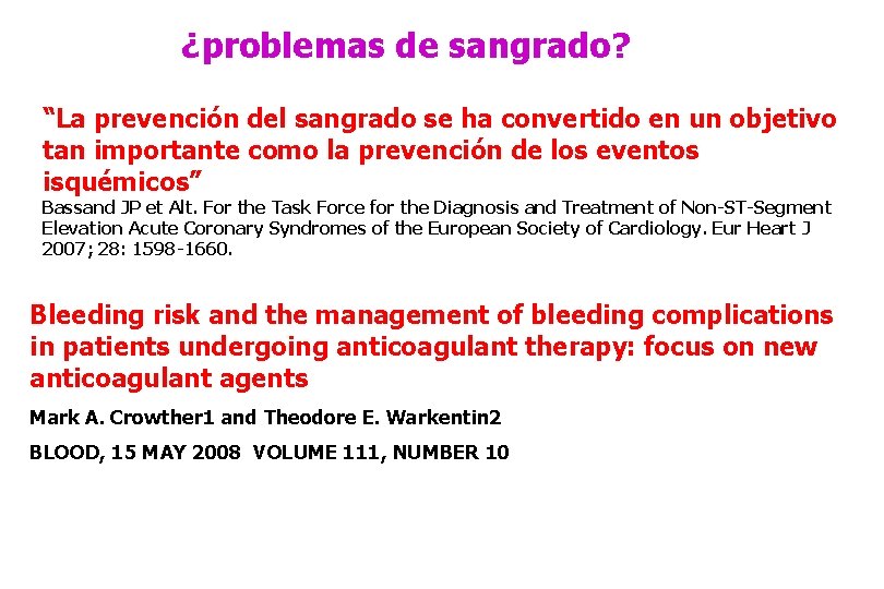 ¿problemas de sangrado? “La prevención del sangrado se ha convertido en un objetivo tan