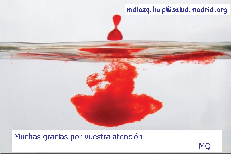 mdiazq. hulp@salud. madrid. org Muchas gracias por vuestra atención MQ 