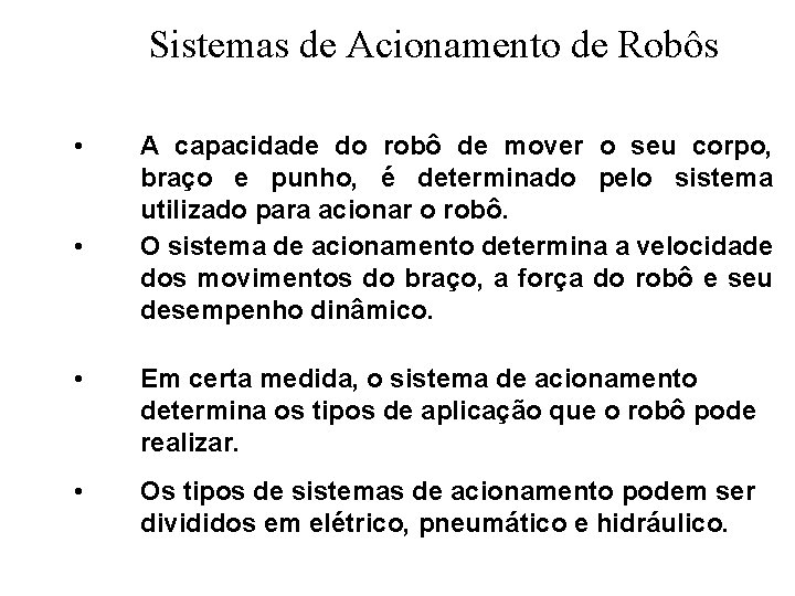 Sistemas de Acionamento de Robôs • • A capacidade do robô de mover o