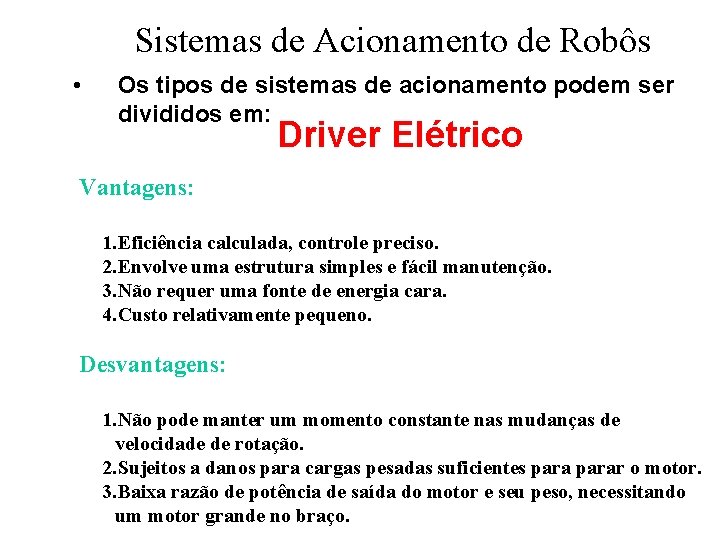 Sistemas de Acionamento de Robôs • Os tipos de sistemas de acionamento podem ser