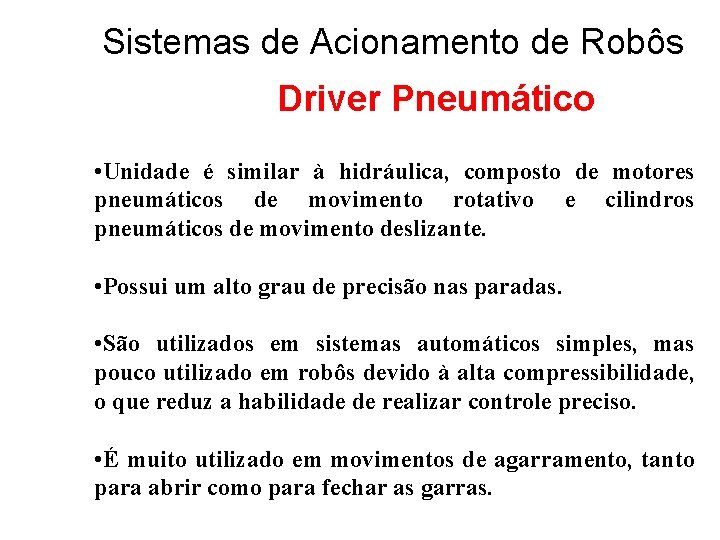 Sistemas de Acionamento de Robôs Driver Pneumático • Unidade é similar à hidráulica, composto