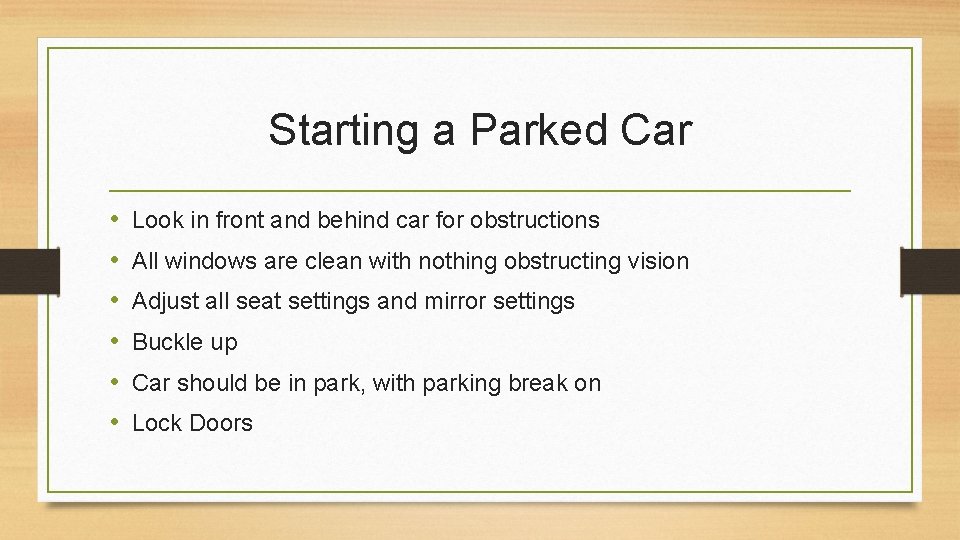 Starting a Parked Car • • • Look in front and behind car for