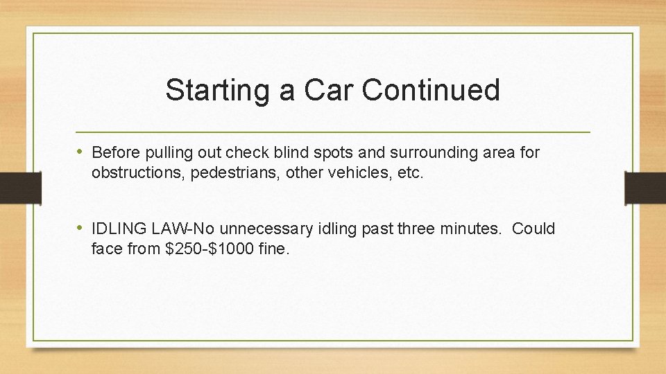Starting a Car Continued • Before pulling out check blind spots and surrounding area