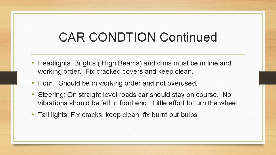 CAR CONDTION Continued • Headlights: Brights ( High Beams) and dims must be in