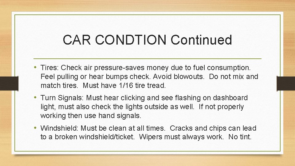 CAR CONDTION Continued • Tires: Check air pressure-saves money due to fuel consumption. Feel