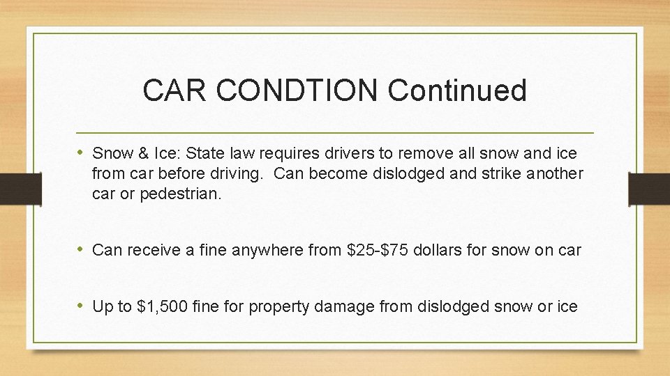 CAR CONDTION Continued • Snow & Ice: State law requires drivers to remove all