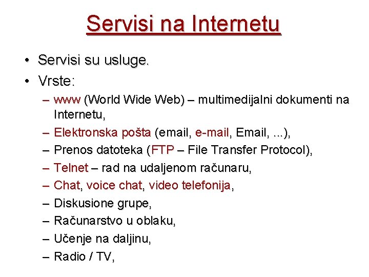Servisi na Internetu • Servisi su usluge. • Vrste: – www (World Wide Web)