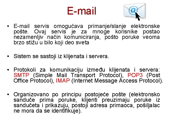 E-mail • E-mail servis omogućava primanje/slanje elektronske pošte. Ovaj servis je za mnoge korisnike
