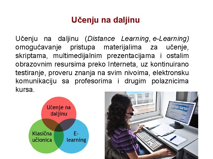 Učenju na daljinu (Distance Learning, e-Learning) omogućavanje pristupa materijalima za učenje, skriptama, multimedijalnim prezentacijama