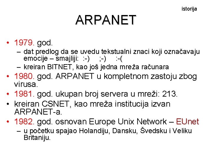 istorija ARPANET • 1979. god. – dat predlog da se uvedu tekstualni znaci koji