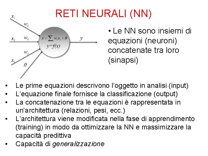 RETI NEURALI (NN) • Le NN sono insiemi di equazioni (neuroni) concatenate tra loro