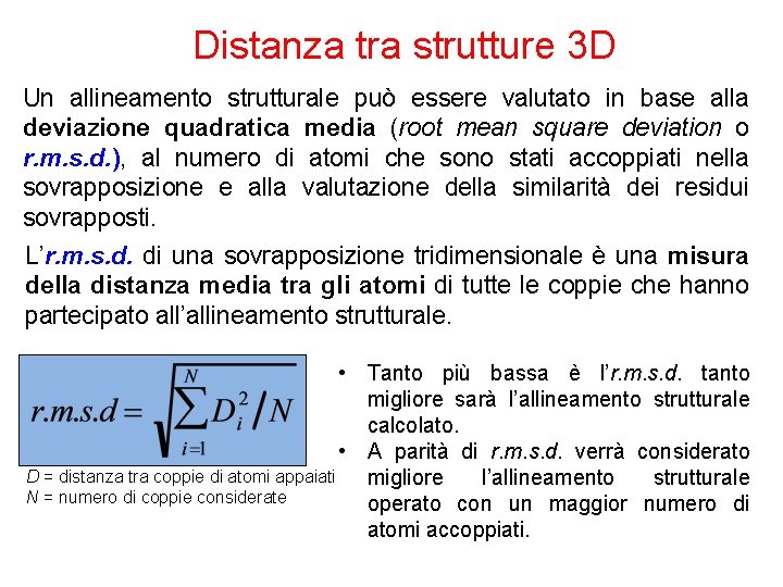 Distanza tra strutture 3 D Un allineamento strutturale può essere valutato in base alla