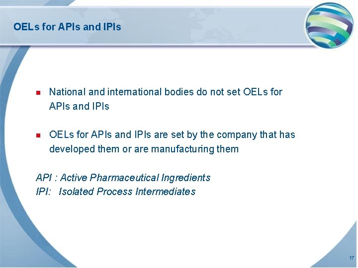 OELs for APIs and IPIs n National and international bodies do not set OELs OELs for APIs and IPIs n National and international bodies do not set OELs