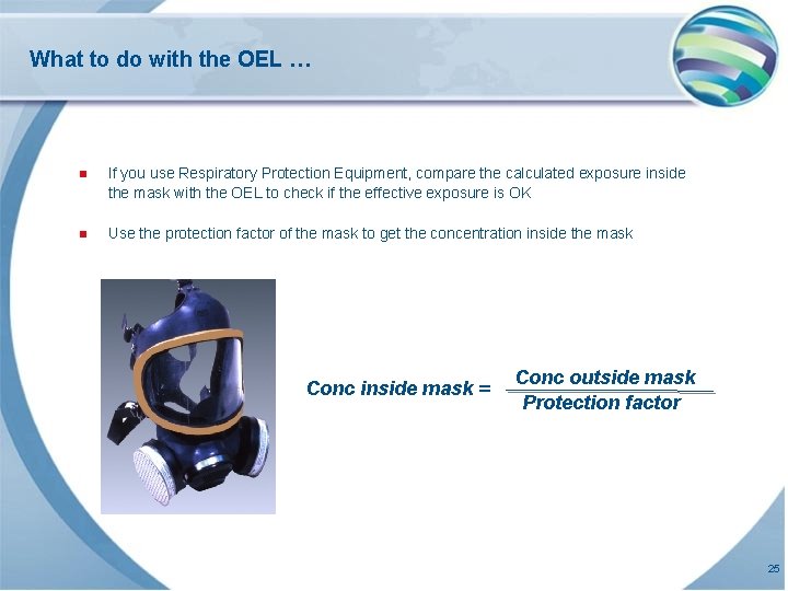 What to do with the OEL … n If you use Respiratory Protection Equipment, What to do with the OEL … n If you use Respiratory Protection Equipment,