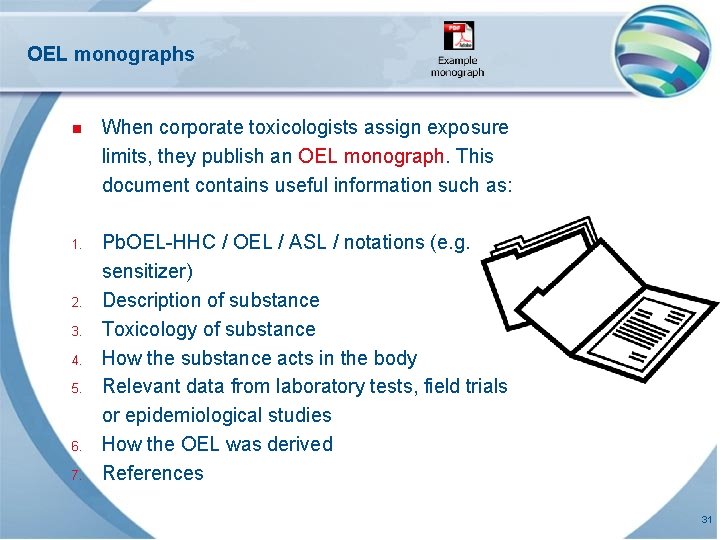 OEL monographs n When corporate toxicologists assign exposure limits, they publish an OEL monograph. OEL monographs n When corporate toxicologists assign exposure limits, they publish an OEL monograph.