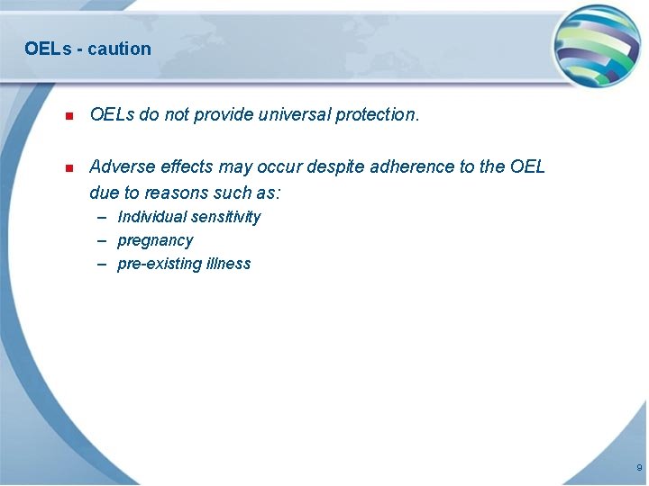 OELs - caution n OELs do not provide universal protection. n Adverse effects may OELs - caution n OELs do not provide universal protection. n Adverse effects may