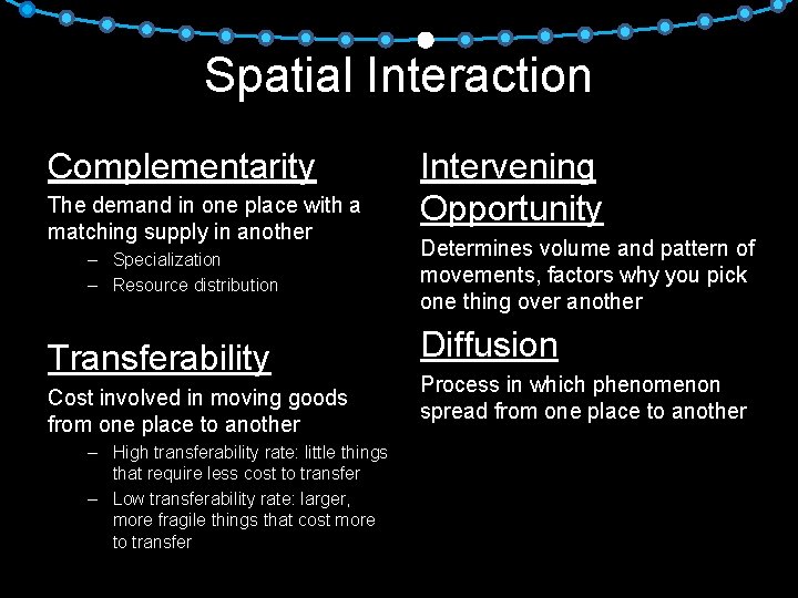 Spatial Interaction Complementarity The demand in one place with a matching supply in another