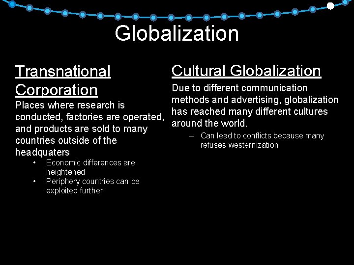 Globalization Transnational Corporation Cultural Globalization Due to different communication methods and advertising, globalization Places