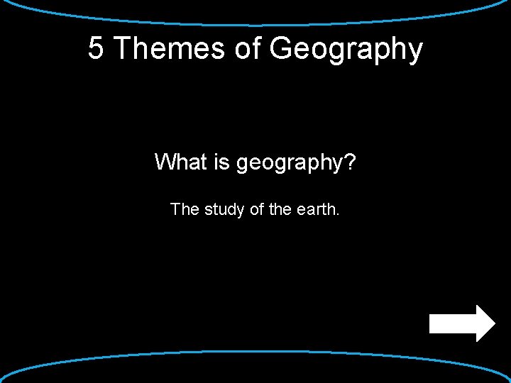 5 Themes of Geography What is geography? The study of the earth. 
