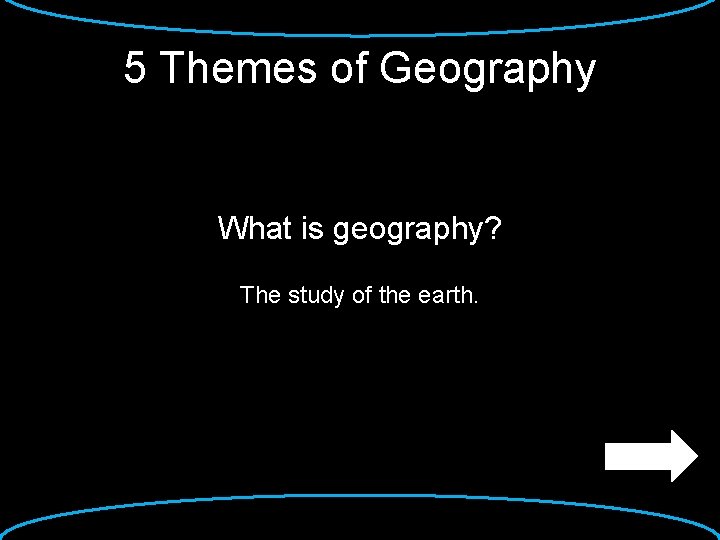 5 Themes of Geography What is geography? The study of the earth. 