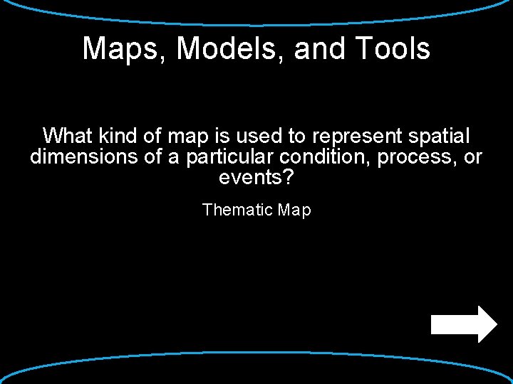 Maps, Models, and Tools What kind of map is used to represent spatial dimensions