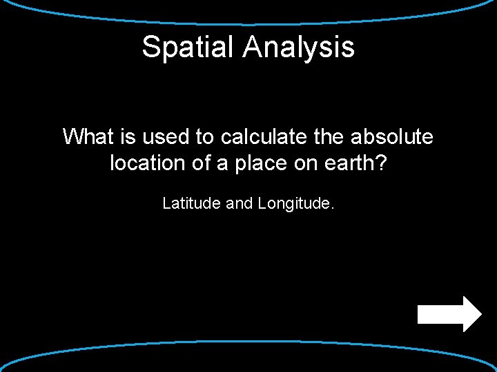 Spatial Analysis What is used to calculate the absolute location of a place on