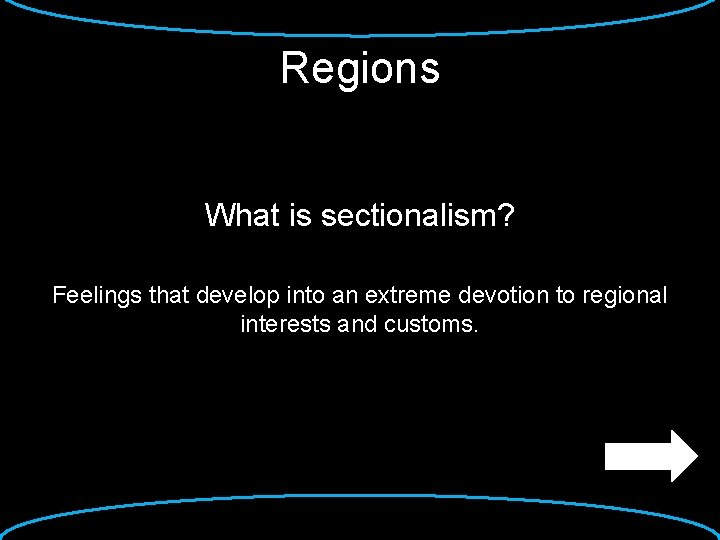 Regions What is sectionalism? Feelings that develop into an extreme devotion to regional interests