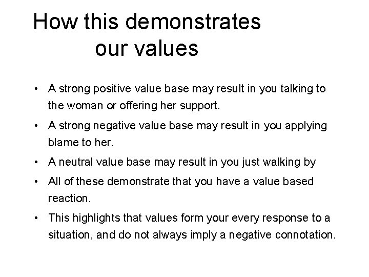 How this demonstrates our values • A strong positive value base may result in