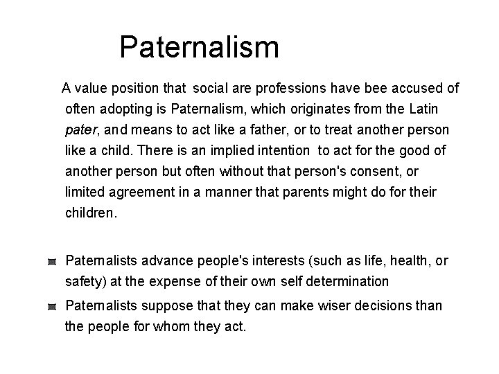 Paternalism A value position that social are professions have bee accused of often adopting