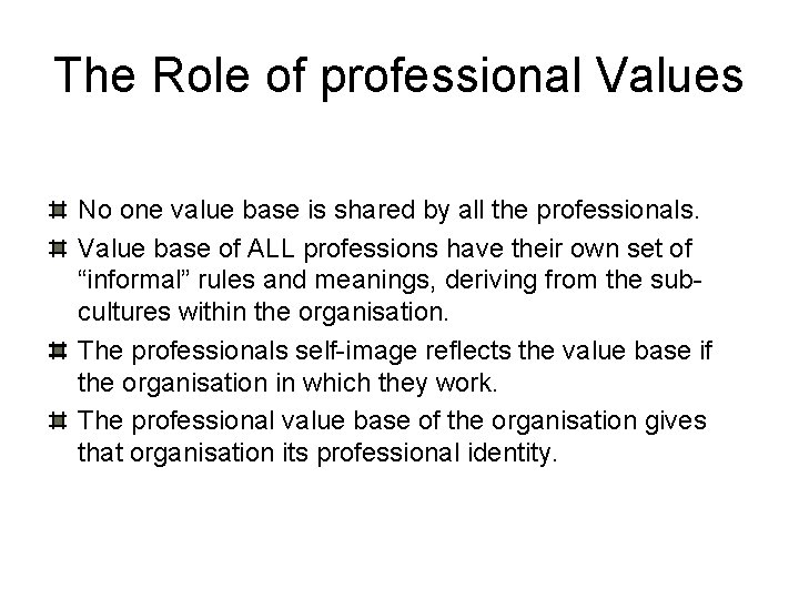 The Role of professional Values No one value base is shared by all the