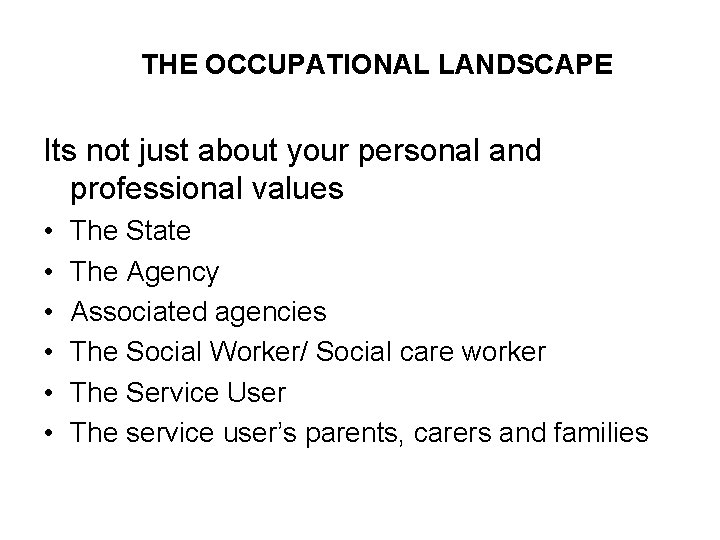 THE OCCUPATIONAL LANDSCAPE Its not just about your personal and professional values • •