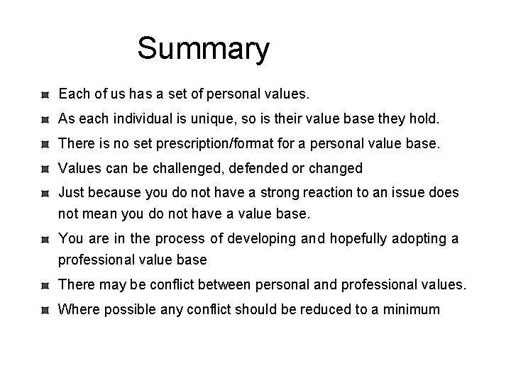 Summary Each of us has a set of personal values. As each individual is