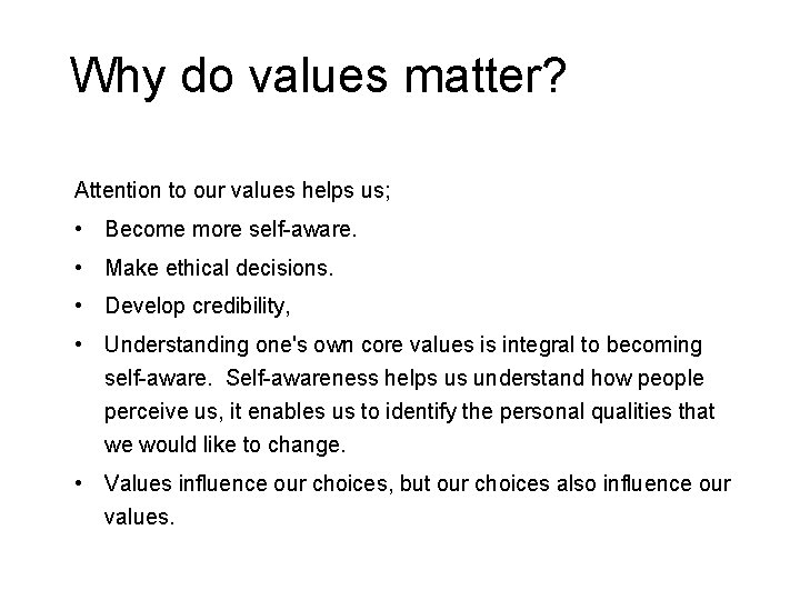 Why do values matter? Attention to our values helps us; • Become more self-aware.