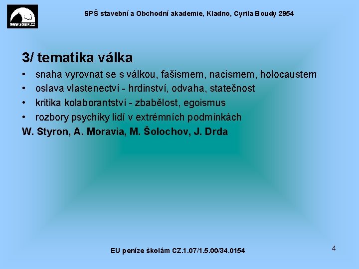 SPŠ stavební a Obchodní akademie, Kladno, Cyrila Boudy 2954 3/ tematika válka • snaha