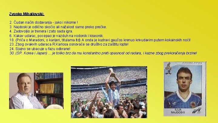 Zvonko Mihajlovski: 2. Čudan način dodavanja - jako i nikome ! 3. Najdoski je Zvonko Mihajlovski: 2. Čudan način dodavanja - jako i nikome ! 3. Najdoski je
