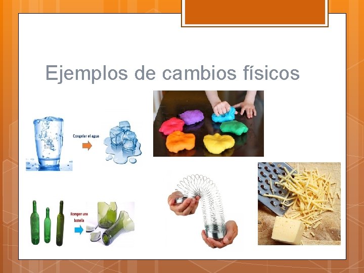 Cambios de la materia Objetivo Reconocer los cambios Cambios de la materia Objetivo Reconocer los cambios